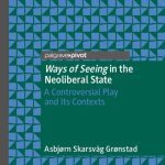 خرید و دانلود نسخه کامل کتاب Ways Of Seeing In The Neoliberal State: A Controversial Play And Its Contexts