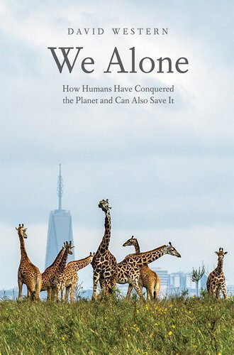 خرید و دانلود نسخه کامل کتاب We Alone: How Humans Have Conquered the Planet and Can Also Save It_68e3a832a6706.jpeg خرید و دانلود نسخه کامل کتاب We Alone: How Humans Have Conquered the Planet and Can Also Save It