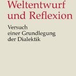 خرید و دانلود نسخه کامل کتاب Weltentwurf und Reflexion: Versuch einer Grundlegung der Dialektik
