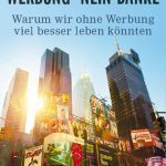خرید و دانلود نسخه کامل کتاب Werbung · nein danke · Warum wir ohne Werbung viel besser leben könnten