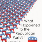 خرید و دانلود نسخه کامل کتاب What Happened to the Republican Party?: And What It Means for American Presidential Politics