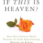خرید و دانلود نسخه کامل کتاب What If This Is Heaven?: How Our Cultural Myths Prevent Us from Experiencing Heaven on Earth