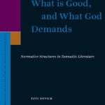 خرید و دانلود نسخه کامل کتاب What Is Good, and What God Demands: Normative Structures in Tannaitic Literature