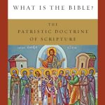خرید و دانلود نسخه کامل کتاب What is the Bible?: The Patristic Doctrine of Scripture