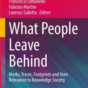 خرید و دانلود نسخه کامل کتاب What People Leave Behind:  Marks, Traces, Footprints And their Relevance To Knowledge Society