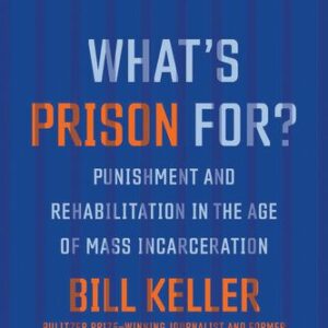 خرید و دانلود نسخه کامل کتاب What’s Prison For?: Punishment and Rehabilitation in the Age of Mass Incarceration