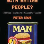 خرید و دانلود نسخه کامل کتاب What’s Wrong With Eating People? 33 More Perplexing Philosophy Puzzles