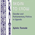 خرید و دانلود نسخه کامل کتاب When Hens Begin To Crow: Gender And Parliamentary Politics In Uganda
