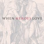 خرید و دانلود نسخه کامل کتاب When Heroes Love: The Ambiguity of Eros in the Stories of Gilgamesh and David (Gender, Theory, and Religion)
