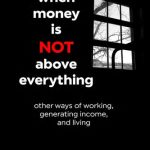خرید و دانلود نسخه کامل کتاب When money is not above everything: other ways of working, generating income, and living