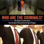 خرید و دانلود نسخه کامل کتاب Who Are the Criminals?: The Politics of Crime Policy from the Age of Roosevelt to the Age of Reagan