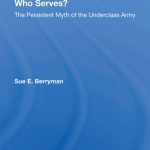 خرید و دانلود نسخه کامل کتاب Who Serves?: The Persistent Myth of the Underclass Army