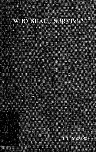 خرید و دانلود نسخه کامل کتاب Who shall survive? Foundations of sociometry, group psychotherapy and sociodrama_68f81d6d4510e.jpeg خرید و دانلود نسخه کامل کتاب Who shall survive? Foundations of sociometry, group psychotherapy and sociodrama