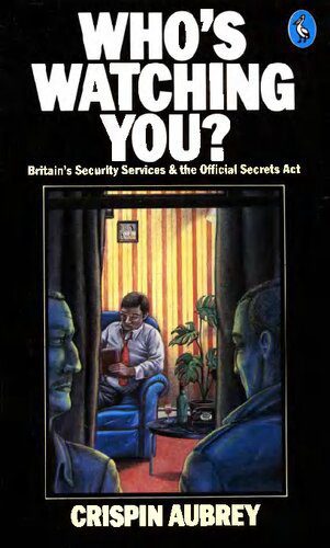خرید و دانلود نسخه کامل کتاب Who’s Watching You? Britain’s Security Services & the Official Secrets Act_68e8cb55298bd.jpeg خرید و دانلود نسخه کامل کتاب Who’s Watching You? Britain’s Security Services & the Official Secrets Act