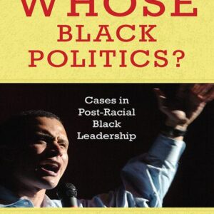خرید و دانلود نسخه کامل کتاب Whose Black Politics?: Cases in Post-Racial Black Leadership