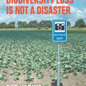 خرید و دانلود نسخه کامل کتاب Why Biodiversity Loss Is Not a Disaster