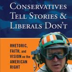 خرید و دانلود نسخه کامل کتاب Why Conservatives Tell Stories and Liberals Don’t: Rhetoric, Faith, and Vision on the American Right