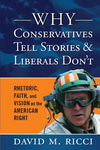 خرید و دانلود نسخه کامل کتاب Why Conservatives Tell Stories and Liberals Don’t: Rhetoric, Faith, and Vision on the American Right_68e8532032b46.jpeg خرید و دانلود نسخه کامل کتاب Why Conservatives Tell Stories and Liberals Don’t: Rhetoric, Faith, and Vision on the American Right