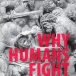 خرید و دانلود نسخه کامل کتاب Why Humans Fight: The Social Dynamics of Close-Range Violence