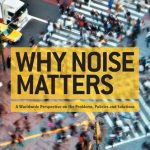 خرید و دانلود نسخه کامل کتاب Why Noise Matters: A Worldwide Perspective on the Problems, Policies and Solutions