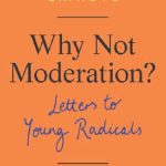 خرید و دانلود نسخه کامل کتاب Why Not Moderation?: Letters to Young Radicals