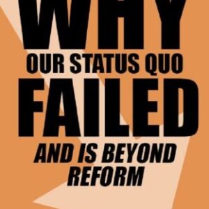 خرید و دانلود نسخه کامل کتاب Why Our Status Quo Failed and Is Beyond Reform