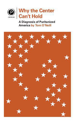 خرید و دانلود نسخه کامل کتاب Why the Center Can’t Hold: A Diagnosis of Puritanized America_68e8c974cd117.jpeg خرید و دانلود نسخه کامل کتاب Why the Center Can’t Hold: A Diagnosis of Puritanized America