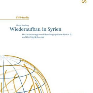 خرید و دانلود نسخه کامل کتاب Wiederaufbau in Syrien : Herausforderungen und Handlungsoptionen für die EU und ihre Mitgliedstaaten