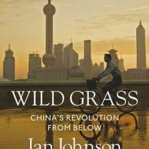 خرید و دانلود نسخه کامل کتاب Wild Grass: China’s Revolution from Below