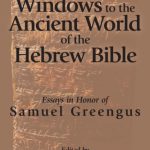 خرید و دانلود نسخه کامل کتاب Windows to the Ancient World of the Hebrew Bible: Essays in Honor of Samuel Greengus