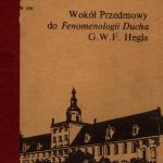 خرید و دانلود نسخه کامل کتاب Wokół Przedmowy do “Fenomenologii Ducha” G.W.F. Hegla (prace Seminarium Heglowskiego I)