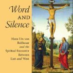 خرید و دانلود نسخه کامل کتاب Word and Silence: Hans Urs von Balthasar and the Spiritual Encounter Between East and West