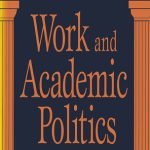 خرید و دانلود نسخه کامل کتاب Work and Academic Politics: A Journeyman’s Story