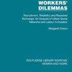 خرید و دانلود نسخه کامل کتاب Workers’ Dilemmas Recruitment, Reliability and Repeated Exchange: An Analysis of Urban Social Networks and Labour Circulation