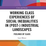 خرید و دانلود نسخه کامل کتاب Working Class Experiences of Social Inequalities in (Post-) Industrial Landscapes: Feelings of Class