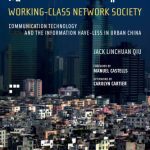 خرید و دانلود نسخه کامل کتاب Working-class network society: communication technology and the information have-less in urban China