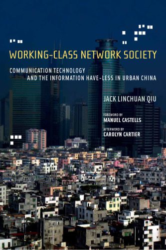 خرید و دانلود نسخه کامل کتاب Working-class network society: communication technology and the information have-less in urban China_68e9defdae13b.jpeg خرید و دانلود نسخه کامل کتاب Working-class network society: communication technology and the information have-less in urban China