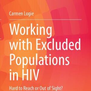 خرید و دانلود نسخه کامل کتاب Working with Excluded Populations in HIV: Hard to Reach or Out of Sight?