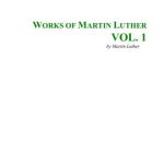 خرید و دانلود نسخه کامل کتاب Works of Martin Luther. Vol. 1