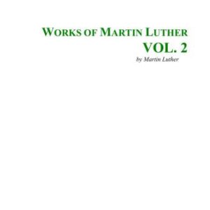خرید و دانلود نسخه کامل کتاب Works of Martin Luther. Vol. 2