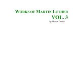 خرید و دانلود نسخه کامل کتاب Works of Martin Luther. Vol. 3