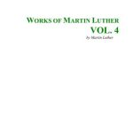 خرید و دانلود نسخه کامل کتاب Works of Martin Luther. Vol. 4