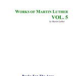 خرید و دانلود نسخه کامل کتاب Works of Martin Luther. Vol. 5
