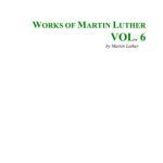 خرید و دانلود نسخه کامل کتاب Works of Martin Luther. Vol. 6