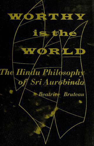 خرید و دانلود نسخه کامل کتاب Worthy is the World: The Hindu Philosophy of Sri Aurobindo_68fb417ad7d53.jpeg خرید و دانلود نسخه کامل کتاب Worthy is the World: The Hindu Philosophy of Sri Aurobindo