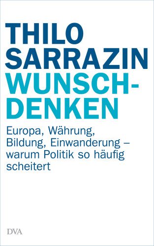 خرید و دانلود نسخه کامل کتاب Wunschdenken: Europa, Währung, Bildung, Einwanderung – warum Politik so häufig scheitert_68e96a8467e10.jpeg خرید و دانلود نسخه کامل کتاب Wunschdenken: Europa, Währung, Bildung, Einwanderung – warum Politik so häufig scheitert