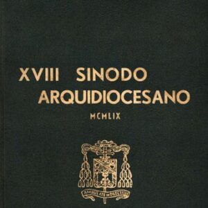 خرید و دانلود نسخه کامل کتاب XVIII Sínodo de la Arquidiócesis de Lima. Celebrado por el Excmo. y Rvdmo. Mons. Juan Landázuri Ricketts, XXX Arzobispo de Lima, en el año del Señor de 1959