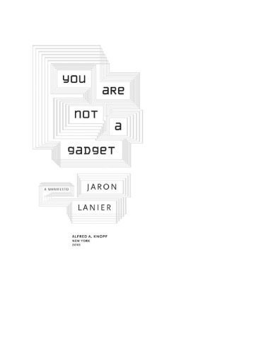 خرید و دانلود نسخه کامل کتاب You Are Not a Gadget: A Manifesto_68e56dc7926d3.jpeg خرید و دانلود نسخه کامل کتاب You Are Not a Gadget: A Manifesto