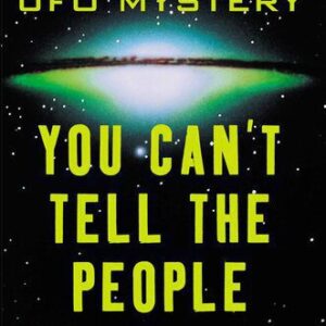 خرید و دانلود نسخه کامل کتاب You Can’t Tell the People: The Definitive Account of the Rendlesham Forest UFO Mystery