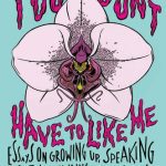 خرید و دانلود نسخه کامل کتاب You Don’t Have to Like Me: Essays on Growing Up, Speaking Out, and Finding Feminism